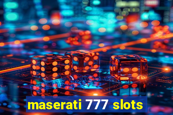 maserati 777 slots